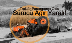 Traktör Paramparça Oldu