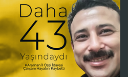 Daha 43 Yaşındaydı