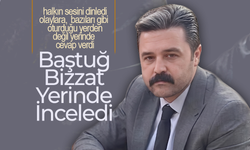 Baştuğ, Bizzat Yerinde İnceledi