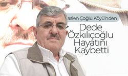 Dede Özkılıçoğlu Hayatını Kaybetti