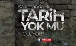 Karaman'da Bir Tarih Yok mu Oluyor ?