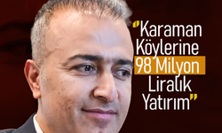 Karaman Köylerine 98 Milyon Liralık Yatırım