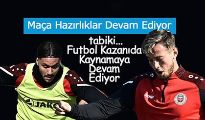 Futbol Kazanını Kaynarken,  Kastamonu Maçı Hazırlıları Başladı