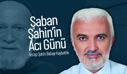 Şaban Şahin’in Acı Günü