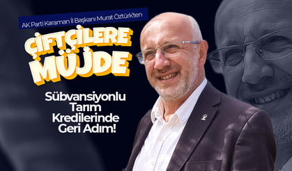 İl Başkanı Murat Öztürk’ten Çiftçilere Müjde