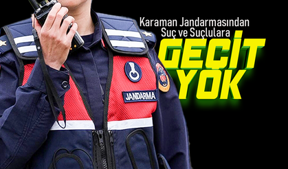 Karaman Jandarmasından Suçlulara Geçit Yok!