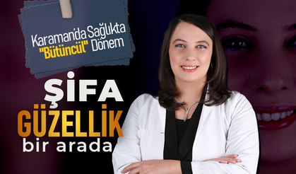 Karaman'da Şifa ve Güzellik Bir Arada