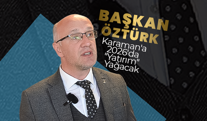 Karaman'a 2026'da "Yatırım" Yağacak