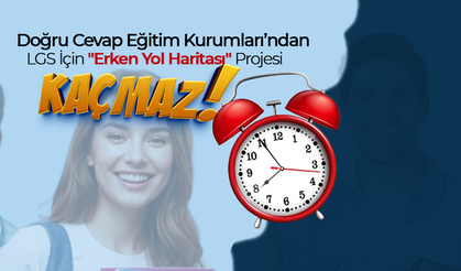 Bu Fırsat Kaçmaz ! LGS İçin "Erken Yol Haritası" Projesi