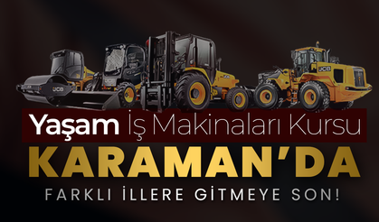 Yaşam İş Makinalari Kursu  Karaman'da Açıldı