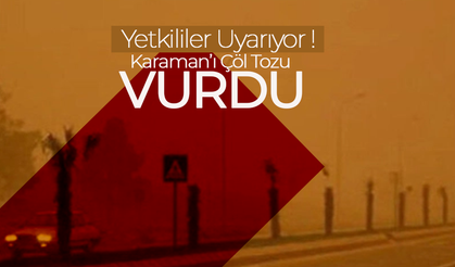 Karaman'ı Çöl Tozu Vurdu
