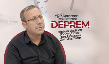 YRP Karaman Teşkilatında Deprem