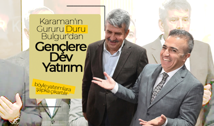 Karaman'ın Gururu Duru Bulgur'dan Gençlere Dev Yatırım