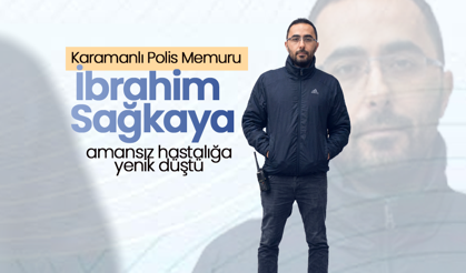 Karamanlı Polis Amansız Hastalığa Yenik Düştü