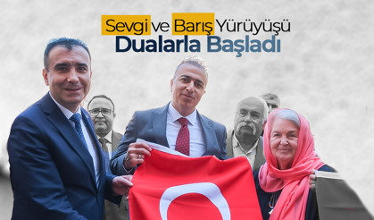 Sevgi ve Barış Yürüyüşü Dualarla Başladı