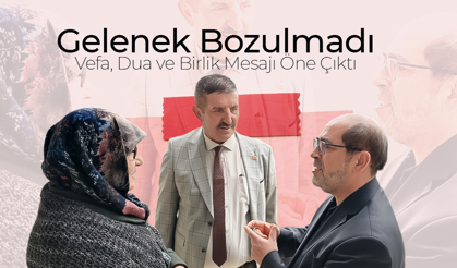 Gelenek Bozulmadı; Vefa, Dua ve Birlik Mesajı Öne Çıktı
