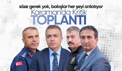 Karaman'da Kritik Toplantı