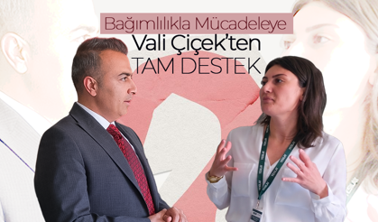 Vali Çiçek’ten Bağımlılıkla Mücadeleye Tam Destek