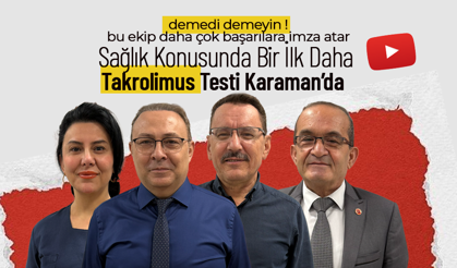 Karaman'da Sağlık Konusunda Bir İlk Daha Yaşanıyor