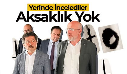 Yerinde İncelediler: ''Aksaklık Yok''