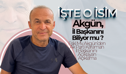 Eski Mv. Akgün'den İl Başkanlığı Açıklaması