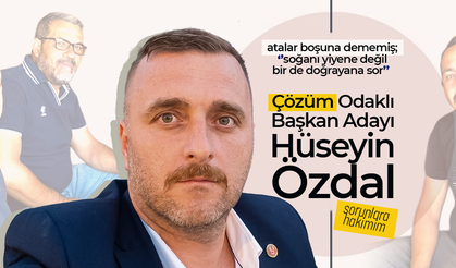 Çözüm Odaklı Başkan Adayı Hüseyin Özdal