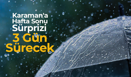 Karaman'a Hafta Sonu Sürprizi