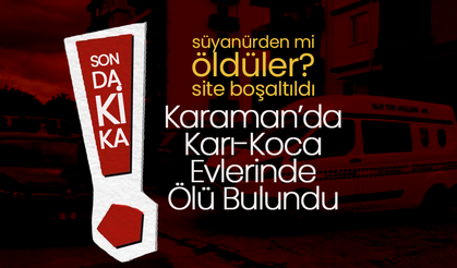 Karaman'da Karı Koca Evlerinde Ölü Bulundu
