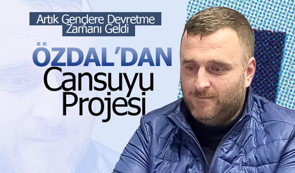 Özdal'dan Cansuyu Projesi