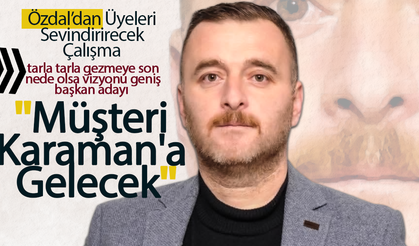 "Müşteri Karaman'a Gelecek"