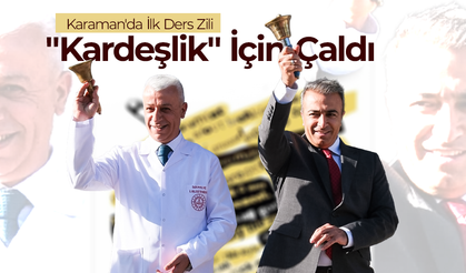 Karaman'da İlk Ders Zili "Kardeşlik" İçin Çaldı