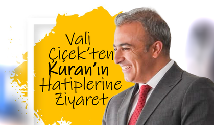 Vali Çiçek'ten Kuran'ın Hatiplerine Ziyaret
