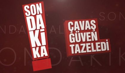 Çavaş Güven Tazeledi