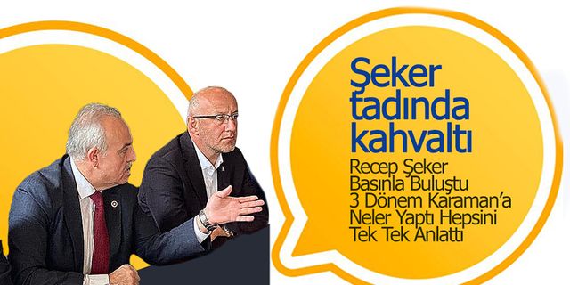 Şeker 3 Dönem Karaman'a Neler Yaptı Tek Tek  Anlattı