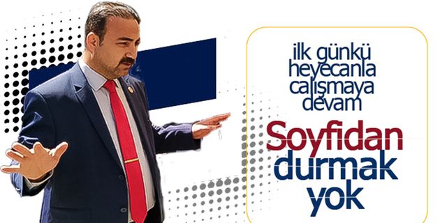 Soyfidan, İlk Günkü Heyecanla Çalışmaya Devam