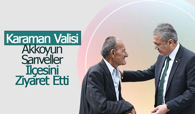 Vali Tuncay Akkoyun Sarıveliler  İlçesini Ziyaret Etti