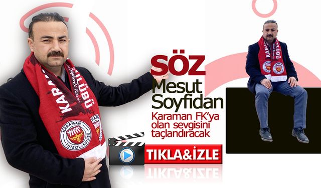 Soyfidan;  Karaman FK'ya Olan Sevgisini Taçlandıracak