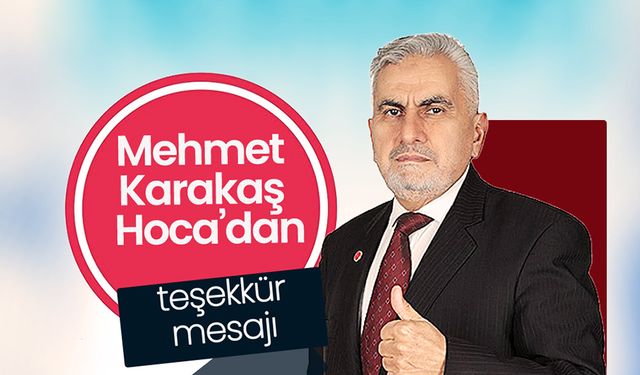 Mehmet Karakaş Hoca'dan Teşekkür Mesajı
