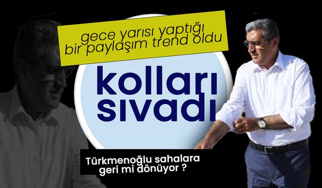 Türkmenoğlu Sahalara Geri mi Dönüyor ?