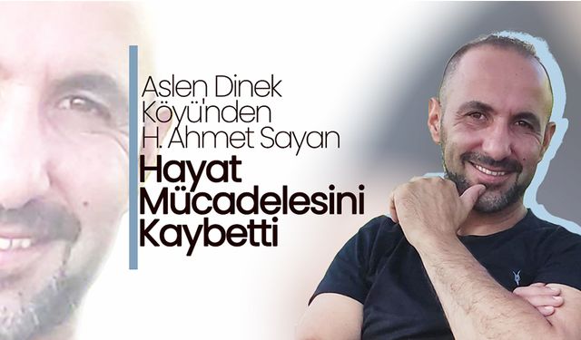 Hacı Ahmet Sayan Hayatını Kaybetti