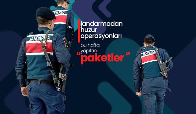 Jandarma Tarafından Bu Hafta Paketlenenler