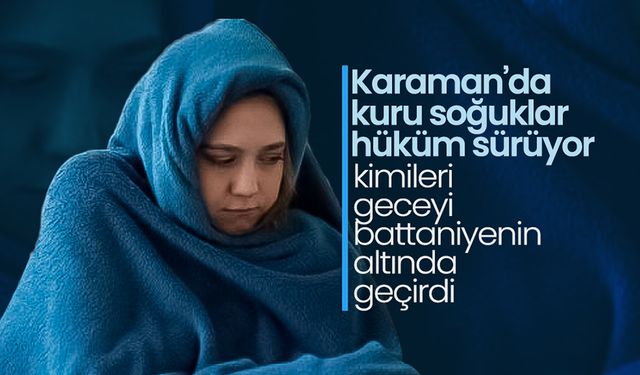 Karaman Kuru Soğuk Etkisi Altında, Yetkililer Uyarıyor