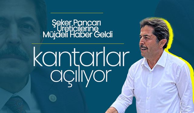 Şeker Pancarı Üreticilerine Müjde: Kantarlar Açılıyor