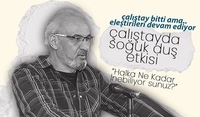 Basın Çalıştayında Soğuk Duş Etkisi Yaşandı