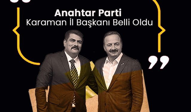 Anahtar Parti Karaman İl Başkanı Belli Oldu