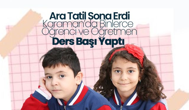 Ara Tatil Sona Erdi: Eğitim Yeniden Başladı