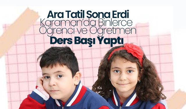 Ara Tatil Sona Erdi: Eğitim Yeniden Başladı