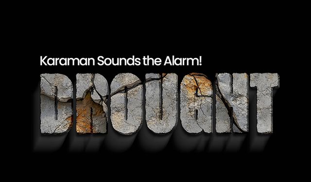 Karaman Sounds the Alarm! .. ''Drought''