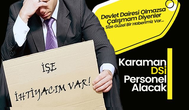 Karaman DSİ KPSS Şartı Aranmadan Personeller Alacak