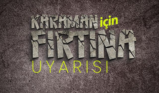 Karaman İçin Fırtına Uyarısı Yapıldı